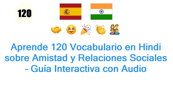 Aprende 120 Vocabulario en Hindi sobre Amistad y Relaciones Sociales – Guía Interactiva con Audio